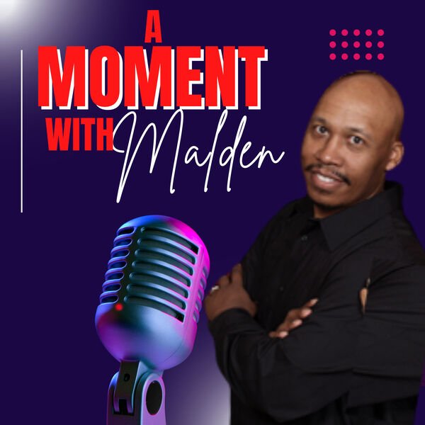 A Moment with Malden Podcast cover